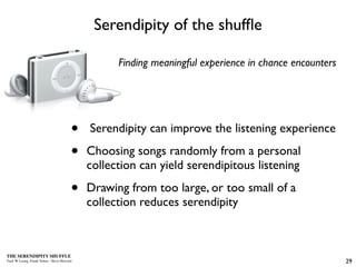 Serendipity of the shufﬂe

                                                  Finding meaningful experience in chance encou...