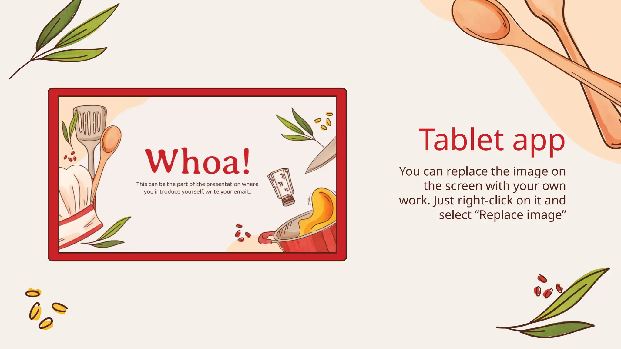 Tablet app
You can replace the image on
the screen with your own
work. Just right-click on it and
select “Replace image”
 