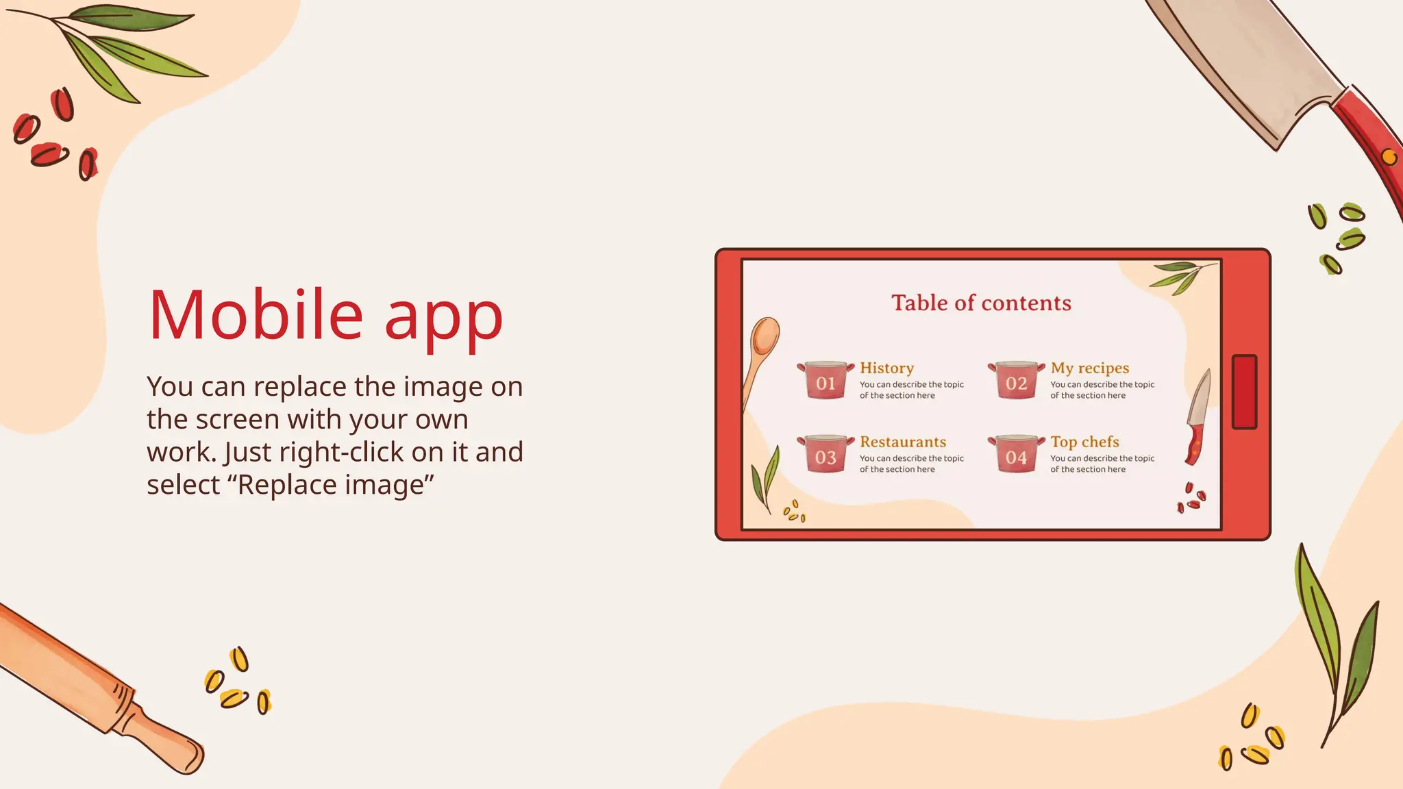 Mobile app
You can replace the image on
the screen with your own
work. Just right-click on it and
select “Replace image”
 