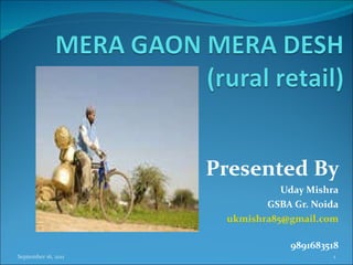 Presented By  Uday Mishra GSBA Gr. Noida [email_address] 9891683518 September 16, 2011 