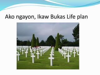Ako ngayon, Ikaw Bukas Life plan
 