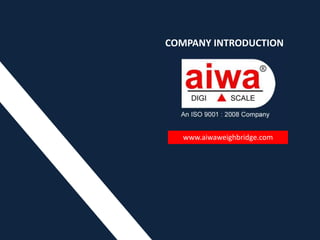COMPANY INTRODUCTION
www.aiwaweighbridge.com
 
