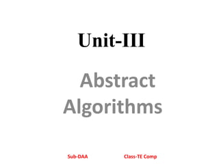 Unit-III
Abstract
Algorithms
Sub-DAA Class-TE Comp
 