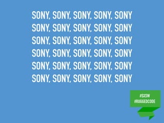 #SXSW
#RUGGEDCODE
SONY, SONY, SONY, SONY, SONY
SONY, SONY, SONY, SONY, SONY
SONY, SONY, SONY, SONY, SONY
SONY, SONY, SONY, SONY, SONY
SONY, SONY, SONY, SONY, SONY
SONY, SONY, SONY, SONY, SONY
 