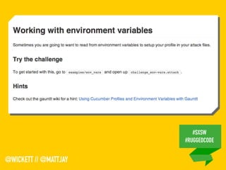 #SXSW
#RUGGEDCODE
@WICKETT // @MATTJAY
 