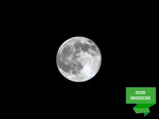 #SXSW
#RUGGEDCODE
#SXSW
#RUGGEDCODE
 