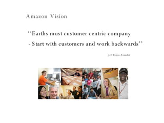 Amazon   Vision   ,[object Object],[object Object],-Jeff Bezos, Founder 