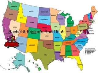 Rachel & Kristen’s Road trip! 