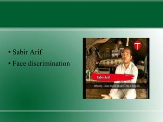 • Sabir Arif
• Face discrimination
 