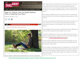 http://www.thetakeaway.org/story/paper-vs-plasma-how-digital-reading-shift-impacting-your-brain/
 