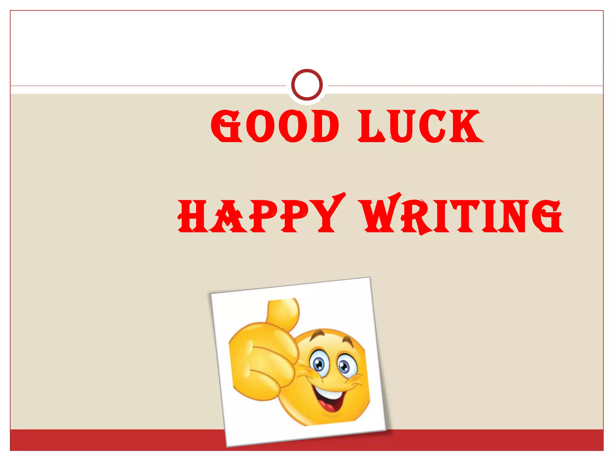 Good Luck
Happy writinG
 