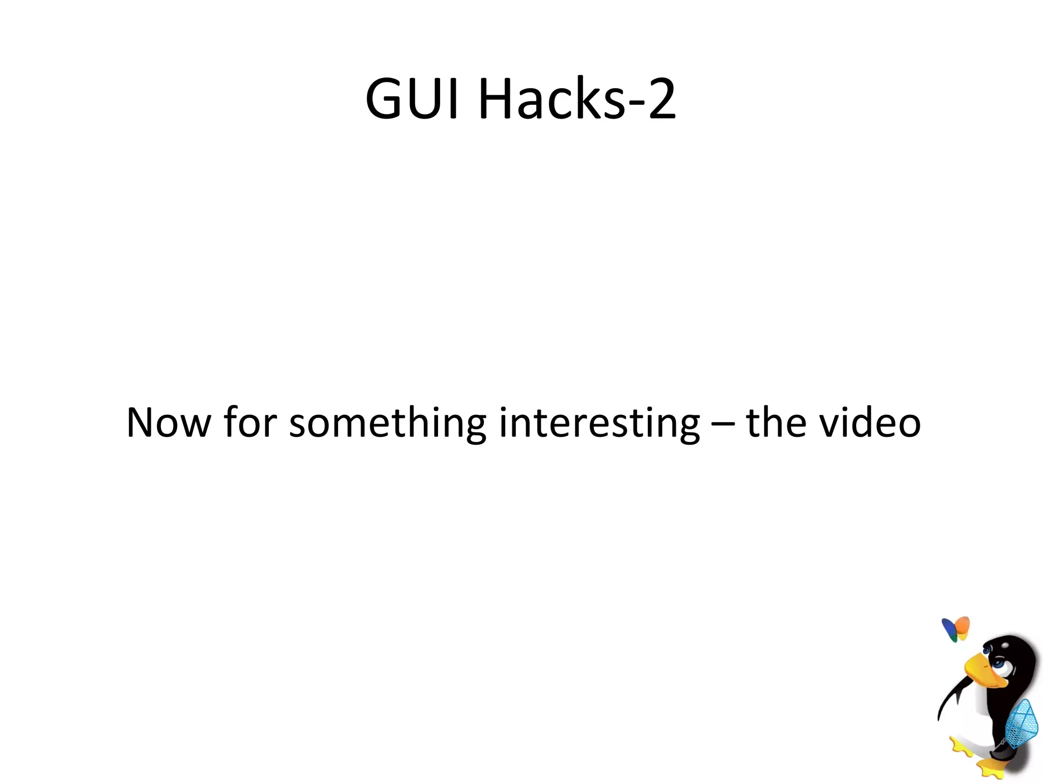 GUI Hacks-2 Now for something interesting – the video 