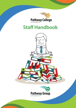 Staff Handbook
Pathway Collegeputting you first
Pathway Groupputting you first
 