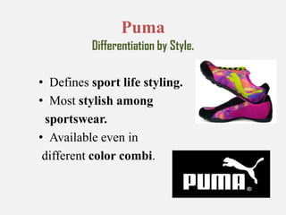 Rolex WatchesDifferentiation by Status/Style.Globally one of the most valuable brand.Regarded as status symbols.Luxury Product.Priced high to maintain exclusivity. Catering to Upper classes, Affluent Consumers. 