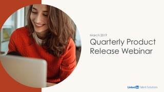March 2019
Quarterly Product
Release Webinar
 