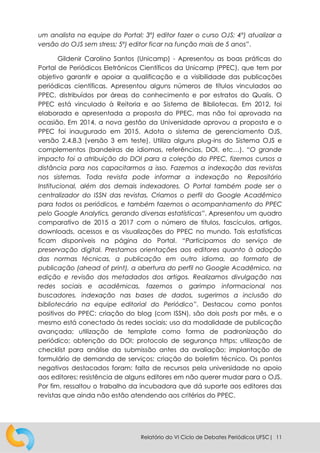 Relatório do VI Ciclo de Debates Periódicos UFSC| 12
Lúcia da Silveira (UFSC) - Abordou o panorama brasileiro dos Portais ...