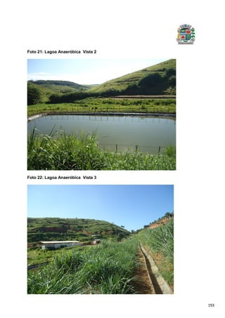 193
Foto 21: Lagoa Anaeróbica Vista 2
Foto 22: Lagoa Anaeróbica Vista 3
 