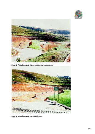 205
Foto 3: Plataforma de lixo e lagoas de tratamento
Foto 4: Plataforma de lixo domiciliar
 