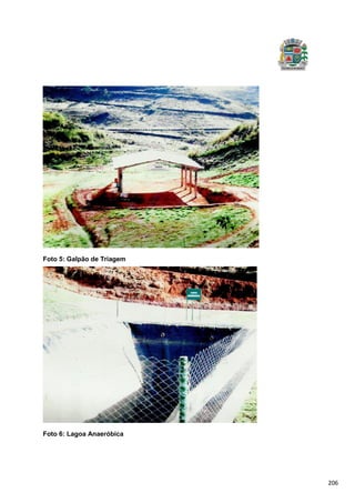 206
Foto 5: Galpão de Triagem
Foto 6: Lagoa Anaeróbica
 