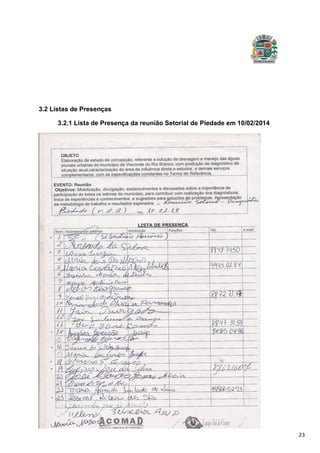 23
3.2 Listas de Presenças
3.2.1 Lista de Presença da reunião Setorial de Piedade em 10/02/2014
 