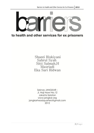 Barriers to Health and Other Services for Ex-Prisoners 2012
2 | P a g e
 