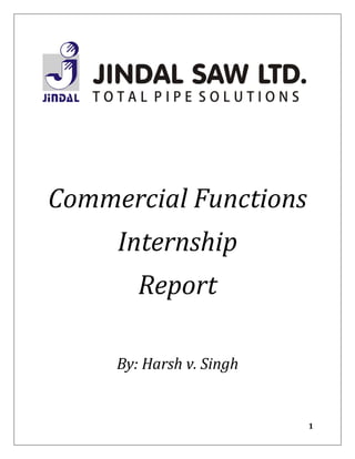 Commercial Functions
Internship
Report
By: Harsh v. Singh

1

 