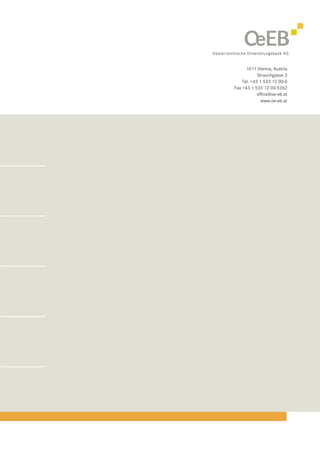 1011 Vienna, Austria
            Strauchgasse 3
    Tel. +43 1 533 12 00-0
Fax +43 1 533 12 00-5262
            office@oe-eb.at
              www.oe-eb.at
 