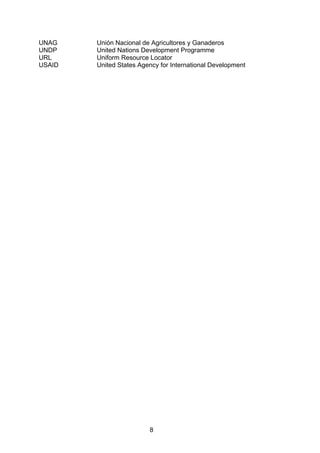 (


UNAG    Unión Nacional de Agricultores y Ganaderos
UNDP    United Nations Development Programme
URL     Uniform Resource Locator
USAID   United States Agency for International Development




                         8
 