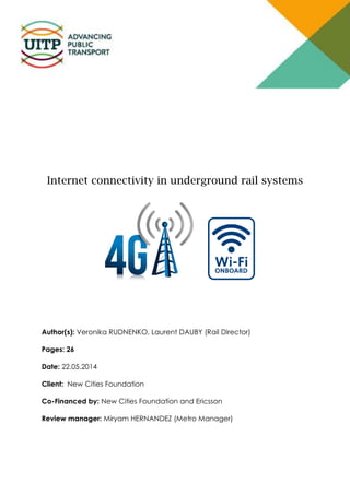 Author(s): Veronika RUDNENKO, Laurent DAUBY (Rail Director)
Pages: 26
Date: 22.05.2014
Client: New Cities Foundation
Co-Financed by: New Cities Foundation and Ericsson
Review manager: Miryam HERNANDEZ (Metro Manager)
 