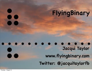 Thursday, 1 August 13
 