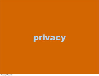privacy
Thursday, 1 August 13
 