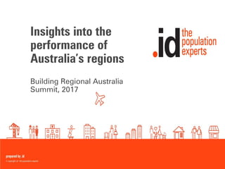 Insights into the
performance of
Australia’s regions
Building Regional Australia
Summit, 2017
 