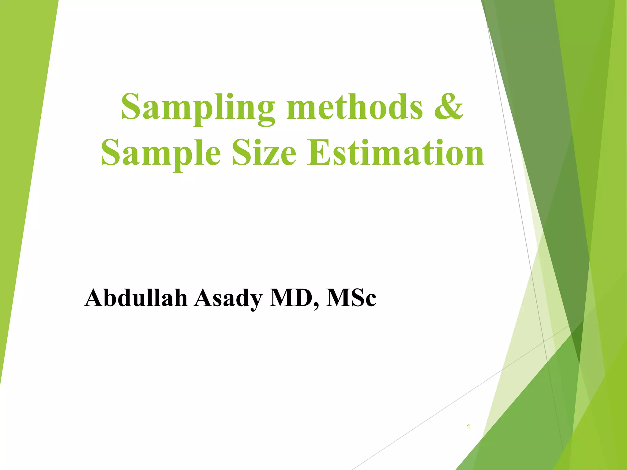 Sampling methods &
Sample Size Estimation
Abdullah Asady MD, MSc
1
 