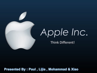 Apple Inc.
Think Different!
 