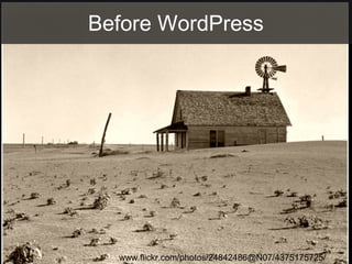 Before WordPress
www.flickr.com/photos/24842486@N07/4375175725/
 