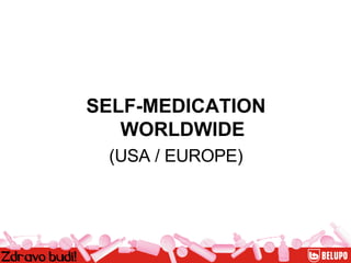 SELF-MEDICATION WORLDWIDE (USA / EUROPE) 
