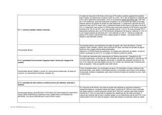 9.7.1− volumes coletado, tratado e faturado;

Periodicidade Mensal

9.7.2− quantidade de economias e ligações (reais e ativas) por categoria de
usuário;

Periodicidade Mensal_Relatar o numero de consumidores residenciais, as faixas de
consumo, os consumidores industriais, hospitais, etc.

A cidade de Visconde do Rio Branco não possui ETE pública, portanto esgotamento sanitário
não é tratado. Os loteamentos iniciados a partir de Junho / 2013, são obrigatórios a instalação de
ETEs, tanto loteamentos particulares, como os do programa minha casa minha vida . São mais
de 2.700 residências, ainda não totalmente ocupadas, e as ETEs ainda não estão construídas,
estando apenas nas plantas do projeto de cada loteamento. O Loteamento Lagonville de 2010
(particular) terá uma ETE, assim como o loteamento Barão do Rio Branco (cuja área é de 56,90
m²); e o loteamento mais recente, é o Minha casa minha vida Visconde do Rio Branco (cuja rede
principal é de 150 mm de PVC, com uma extensão total de 1.012 m). As duas principais ETE`s
particulares existentes são a da Pif Paf Alimentos (Abatedouro Rio Branco), referente a 2.761 m²
e da Tropical Indústria de Alimentos S/A (Tial),referente a 3.780 m². Apesar da cidade não
possuir ETE pública, praticamente todo o esgoto gerado é coletado, cujo destino direto é o
Xopotó e seus afluentes urbanos.

Os principais bairros com problemas nas redes de esgoto, são: Nova Rio Branco; Coronel
Joaquim Lopes; Planalto; Colônia; Novo Horizonte.Em geral, nas áreas de servidão há alguns
locais em que o esgoto retorna pelas canalizações.
Segundo a COPASA existe em andamento, um projeto para tratamento de esgoto, no qual se
prevê a construção de uma ETE, na margem do Xopotó à jusante da cidade.
Em média são realizadas pelos responsáveis do Sistema operacional, 6 ligações por dia
incluindo residenciais, comerciais, etc. São utilizadas nas ligações residências 5 manilhas de 100
mm até à rede mestre; já nas ligações comerciais, ou prediais são utilizadas manilhas de 150
mm, e em casos de ruas mais largas como de 10 m, podem ser utilizadas até 5 manilhas para
fazer as ligações. Todas as ligações reais estão ativas.
Foram levantados dados, por amostragem de aprox. 20 instituições, privadas, públicas e não
governamentais, cujos dados e informações levaram a conclusões, que indicam maior eficácia
na apuração, análises e avaliações; para indicar melhores tomadas de decisões de curto, médio
e longo prazos.

9.7.3− tubulação de rede coletora e coletores tronco por diâmetro, extensão e
material;

Periodicidade Mensal_DESCREVER O TIPO REDE DE ESGOTAMENTO SANITÁRIO,
SUAS CARACTERISTICAS CONSTRUTIVAS, DIAMETROS, EXTENSÕES DE
MATERIAL. (OU SEJA DESCREVER O QUE EXISTE HOJE).

final- SIST_INFORMAÇÕES-completo-10-02-14 (1).xls

Em Visconde do Rio Branco nas redes de esgoto são utilizadas as seguintes manilhas e
respectivos objetivos: na grande maioria dos casos, manilha de 6" (150 mm) para construção
das redes mestres; e menos frequente manilha de 8" (200 mm), também para redes mestres;
manilha de 4" (100 mm) para fazer as ligações das residências até nas redes principais; A
maioria das manilhas são de barro, portanto antigas; já nos loteamentos são de tubo PVC, e em
média existem 25 Km de redes de esgotos. Dado este baseado na extensão média da cidade.

2

 
