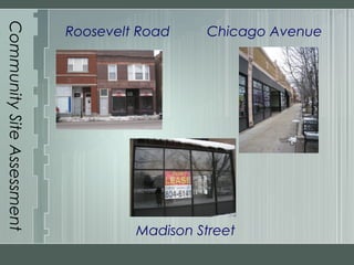 CommunitySiteAssessment
Roosevelt Road Chicago Avenue
Madison Street
 