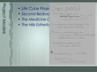ProjectModels
• Life Cube Project
• Second Bedroom
• The Medicine Cabinet
• The Hills Esthetic Center
 