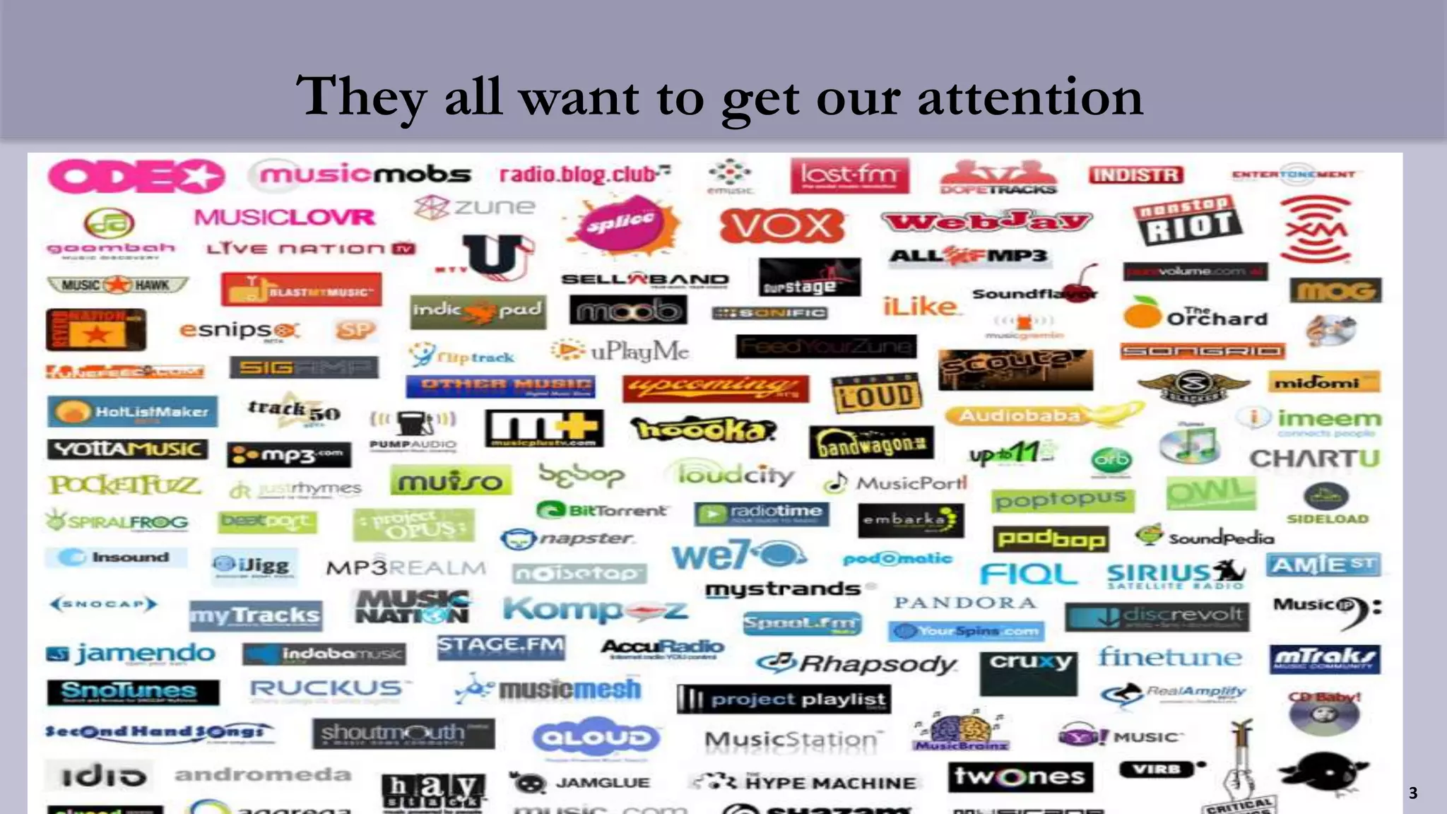 They all want to get our attention
3
 