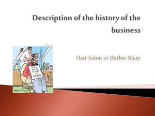 Hair Salon or Barber Shop
 