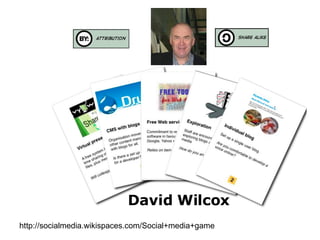 http://socialmedia.wikispaces.com/Social+media+game David Wilcox 