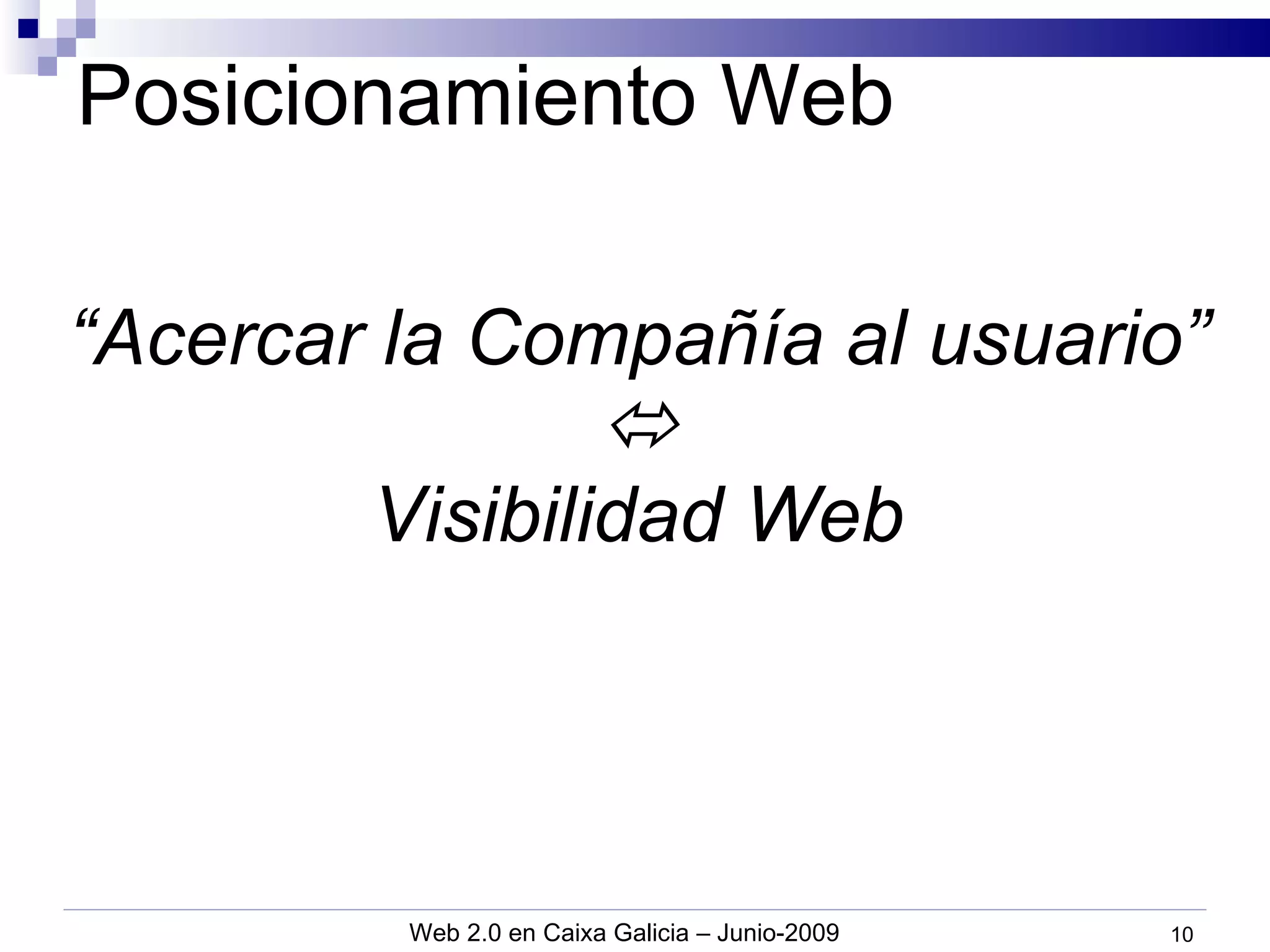 Posicionamiento Web “ Acercar la Compañía al usuario”  Visibilidad Web 