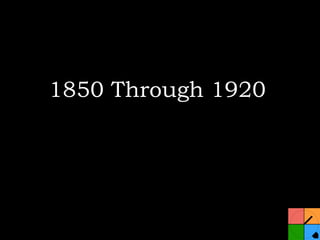 1850 Through 1920 