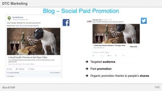 145Bus-810W
DTC Marketing
Blog – Social Paid Promotion
 Targeted audience
 Paid promotion
 Organic promotion thanks to people’s shares
 