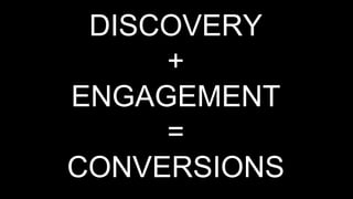 148Bus-810W
DTC Marketing
DISCOVERY
+
ENGAGEMENT
=
CONVERSIONS
 
