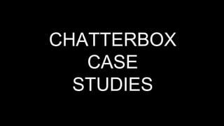 149Bus-810W
DTC Marketing
CHATTERBOX
CASE
STUDIES
 