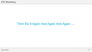 171Bus-810W
DTC Marketing
Then Do It Again And Again And Again…..
 