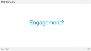 184Bus-810W
DTC Marketing
Engagement?
 