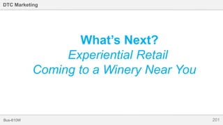 201Bus-810W
DTC Marketing
What’s Next?
Experiential Retail
Coming to a Winery Near You
 